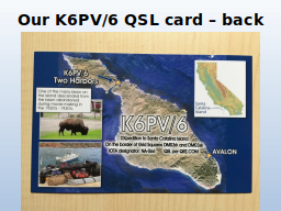 Our K6PV/6 QSL card – back
