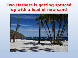 Two Harbors is getting spruced up with a load of new sand