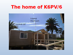 The home of K6PV/6