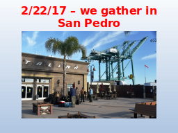 2/22/17 – we gather in San Pedro