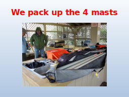 We pack up the 4 masts