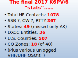 The final 2017 K6PV/6 “stats”……