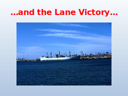 …and the Lane Victory…