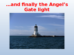 …and finally the Angel’s Gate light