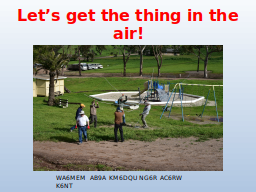 Let’s get the thing in the air!