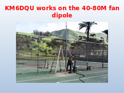 KM6DQU works on the 40-80M fan dipole