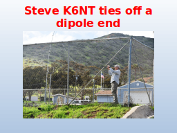 Steve K6NT ties off a dipole end