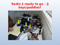 Radio 2 ready to go – 3 keys/paddles?