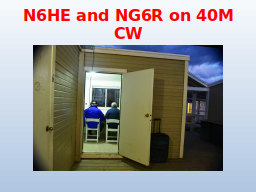 N6HE and NG6R on 40M CW