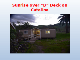 Sunrise over “B” Deck on Catalina