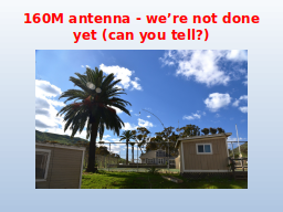 160M antenna - we’re not done yet (can you tell?)