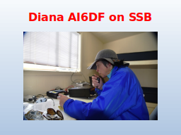 Diana AI6DF on SSB